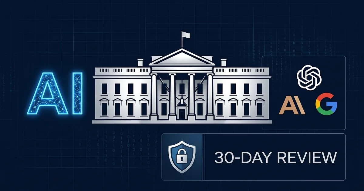 White House with AI text, OpenAI Anthropic and Google logos, 30-day review shield on dark blue policy dashboard